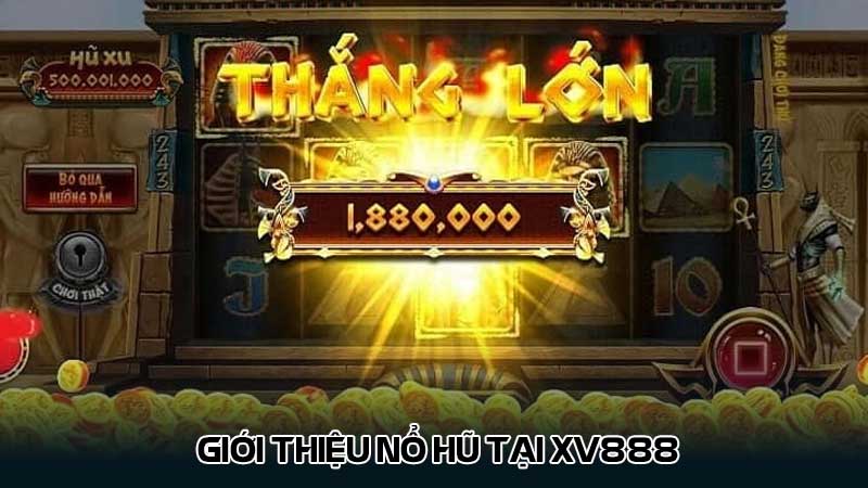 Giới thiệu nổ hũ tại Xv888