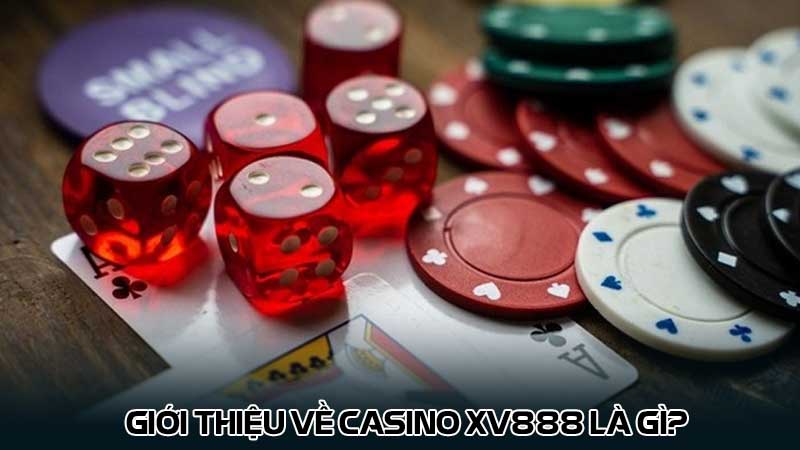 Giới thiệu về Casino Xv888 là gì?