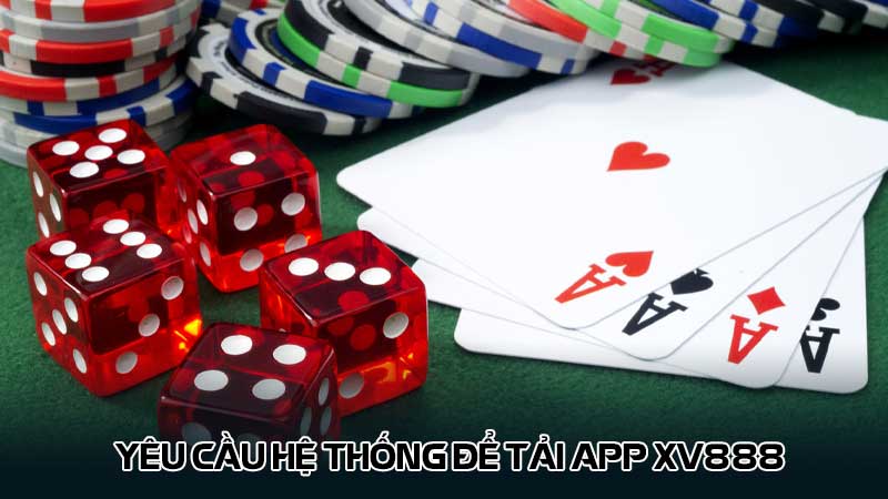 Yêu cầu hệ thống để tải App Xv888